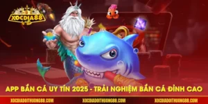 App bắn cá uy tín 2025