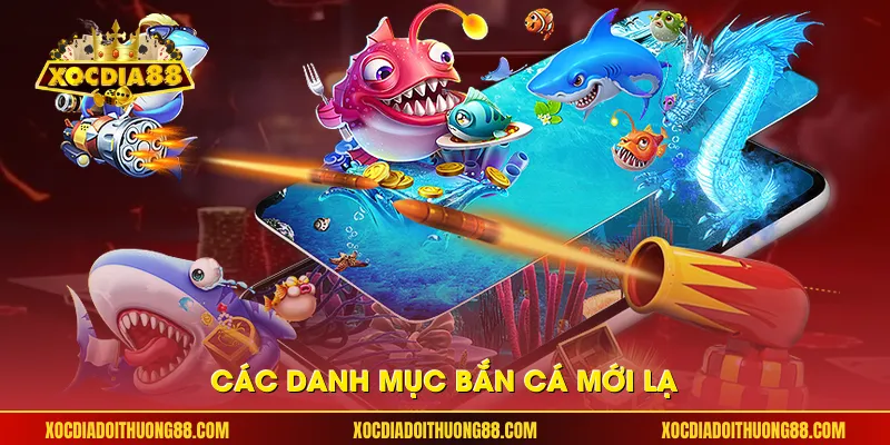 Các danh mục bắn cá mới lạ