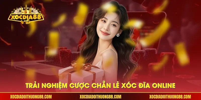 Trải nghiệm cược chẵn lẻ xóc đĩa online